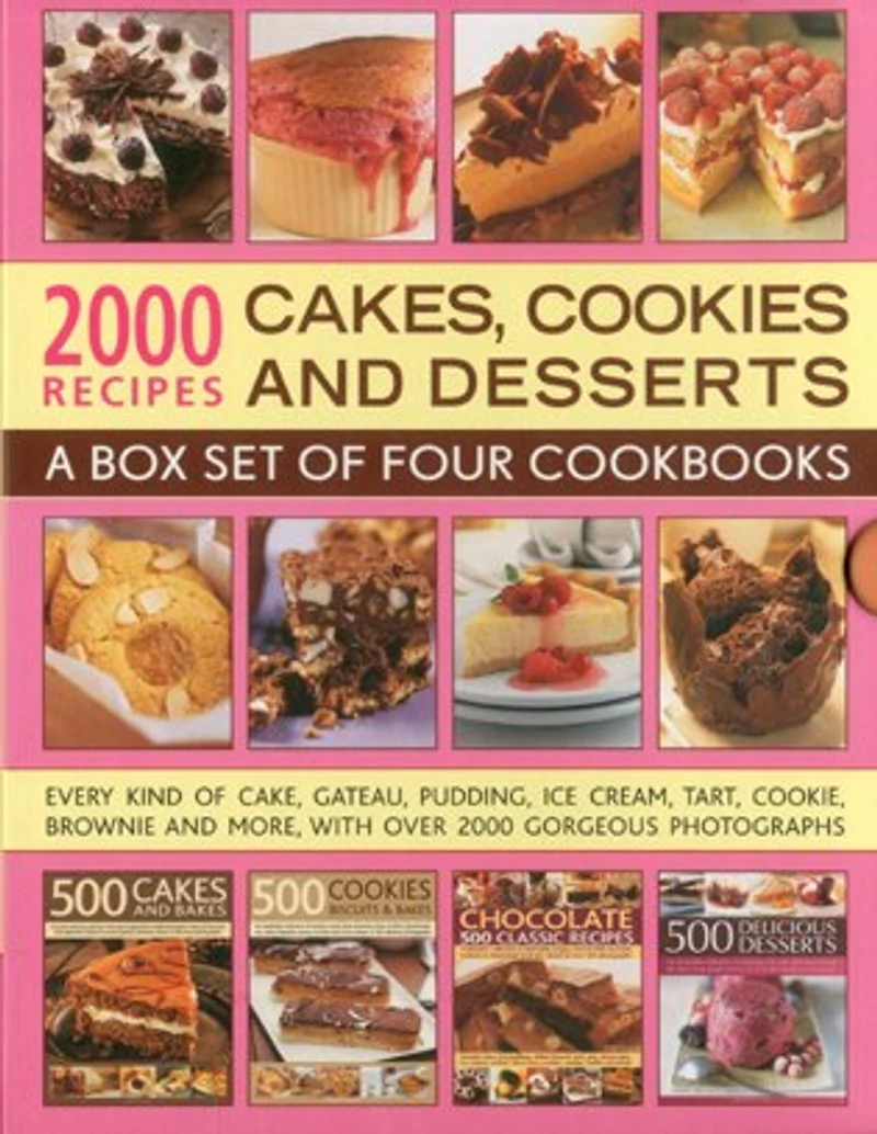 2000 Recipes: Cakes, Cookies & Desserts: A box set of four cookbooks: every kind of cake, gateaux, pudding, ice cream, tart, cookie, brownie and more, with over 2000 gorgeous photographs