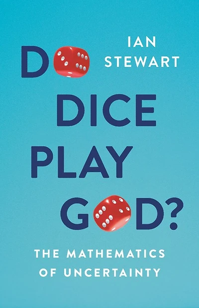 Do Dice Play God?: The Mathematics Of Uncertainty