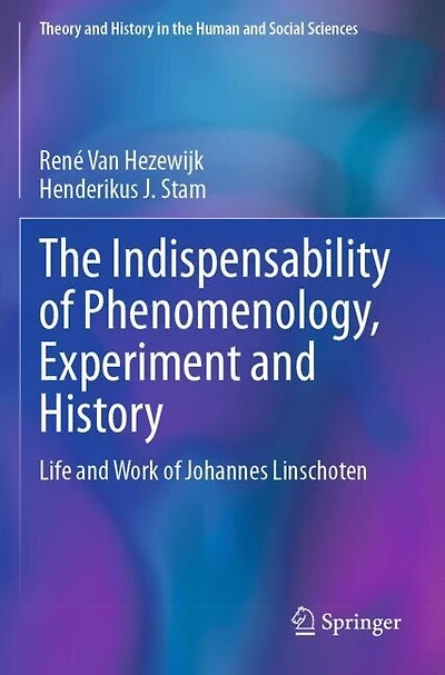 The Indispensability of Phenomenology, Experiment and History: Life and Work of Johannes Linschoten