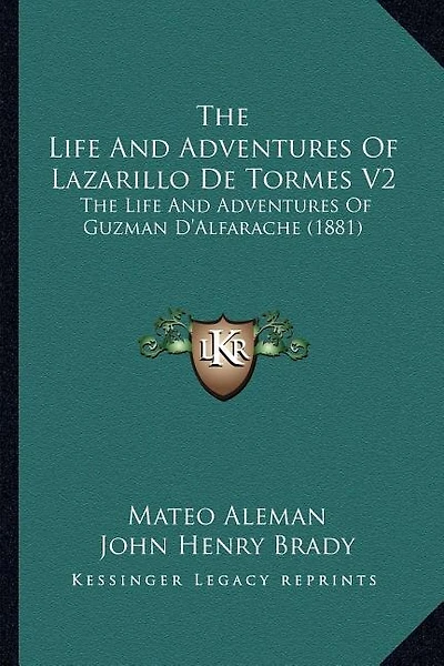 The Life And Adventures Of Lazarillo De Tormes V2: The Life And Adventures Of Guzman D'Alfarache (1881)