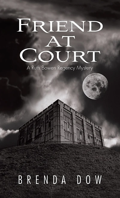 Friend At Court: A Ruth Bowen Regency Mystery