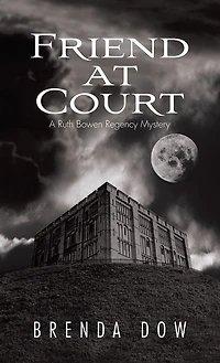 Friend At Court: A Ruth Bowen Regency Mystery
