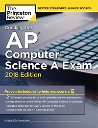 Cracking The Ap Computer Science A Exam, 2017 Edition: Proven Techniques To Help You Score 5