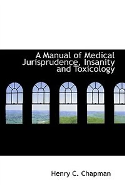 A Manual of Medical Jurisprudence, Insanity and Toxicology (Classic Reprint)