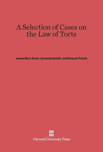 A Selection of Cases on the Law of Torts, Volume 1: New Edition
