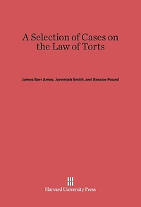 A Selection of Cases on the Law of Torts, Volume 1: New Edition
