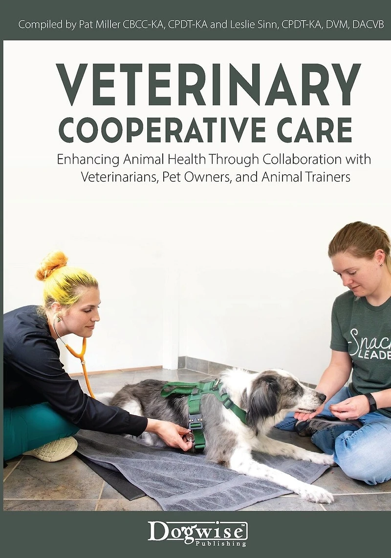 Veterinary Cooperative Care: Enhancing Animal Health Through Collaboration with Veterinarians, Pet Owners, and Trainers