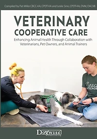 Veterinary Cooperative Care: Enhancing Animal Health Through Collaboration with Veterinarians, Pet Owners, and Trainers