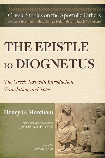 The Epistle to Diognetus: Greek Text with Introduction, Translation, and Notes