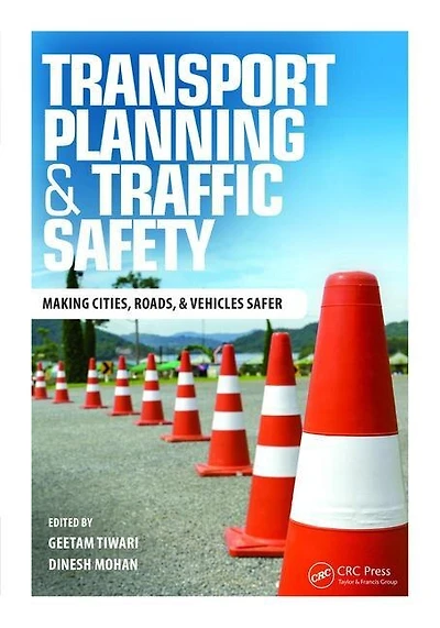 Transport Planning and Traffic Safety: Making Cities, Roads, Vehicles Safer