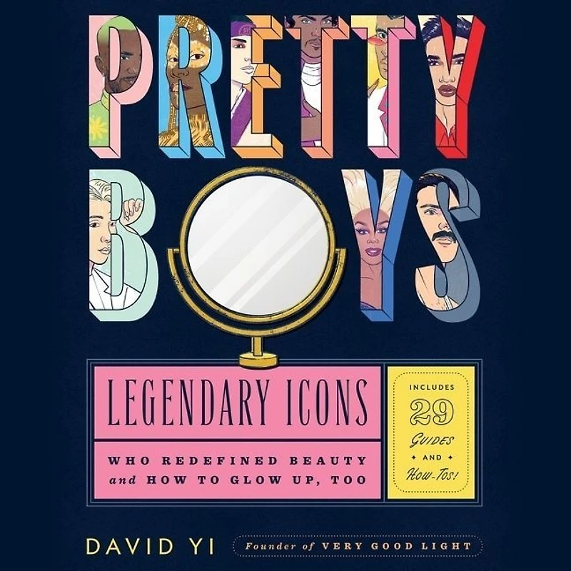 Pretty Boys: Legendary Icons Who Redefined Beauty (and How To Glow Up, Too)