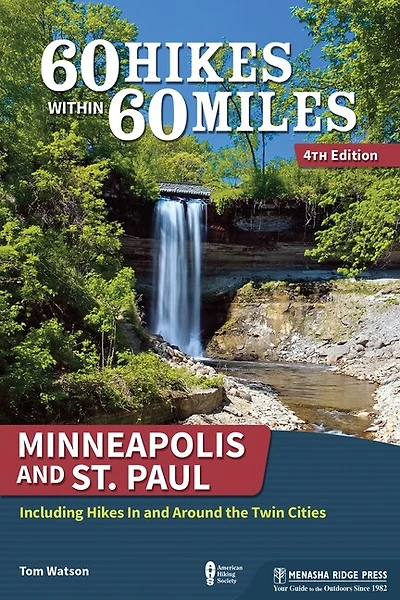 60 Hikes Within Miles: Minneapolis And St. Paul: Including Around The Twin Cities