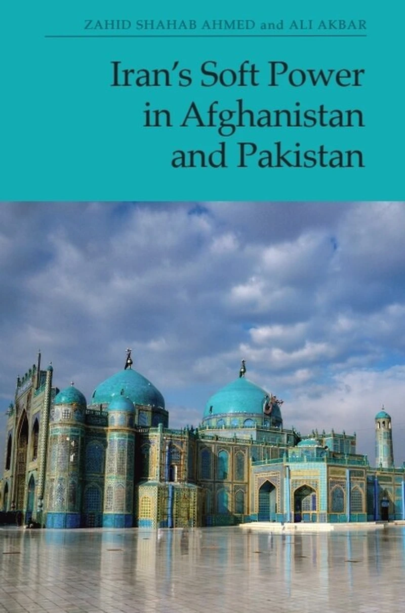 Iran’s Soft Power Afghanistan and Pakistan