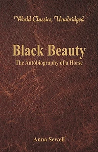 Black Beauty: The Autobiography of a Horse (Classic Reprint)