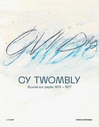 Cy Twombly: oeuvres sur papier (1973-1977)