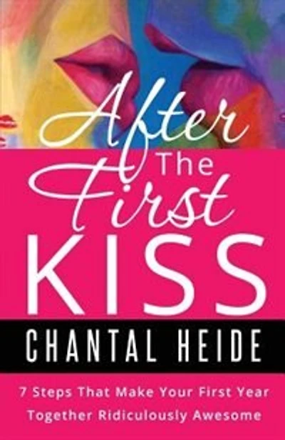 After The First Kiss: 7 Steps That Make Your First Year Together Ridiculously Awesome