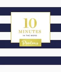 10 Minutes the Word, Psalms: A Short Journey Through Psalms (A 46-Day Devotional)