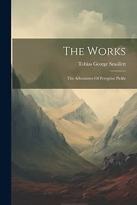 The Works: The Adventures Of Peregrine Pickle