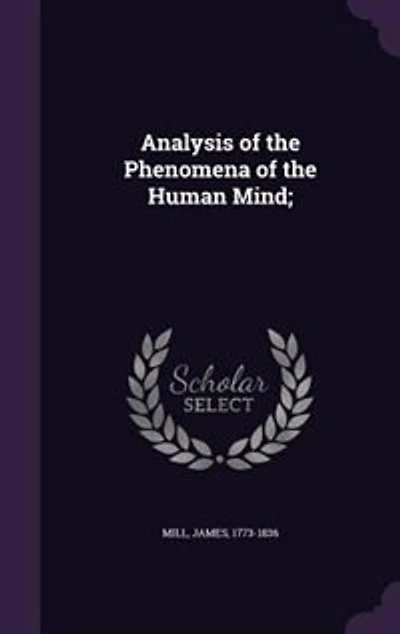 Analysis of the Phenomena of the Human Mind