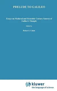 Prelude to Galileo: Essays on Medieval and Sixteenth-Century Sources of Galileo's Thought