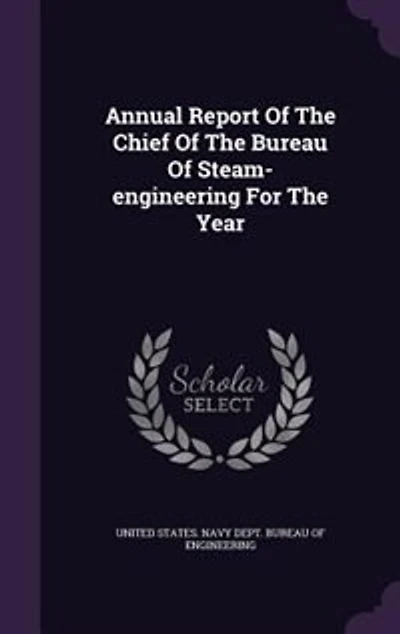 Annual Report Of The Chief Bureau Steam-engineering For Year