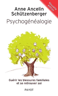 Psychogénéalogie: Guérir les blessures familiales et se retrouver soi