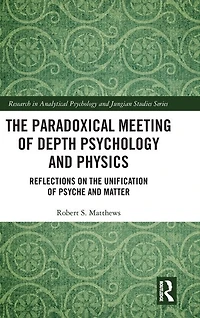 the Paradoxical Meeting of Depth Psychology and Physics: Reflections on Unification Psyche Matter