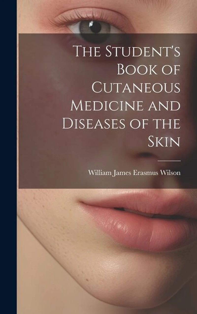 The Student's Book of Cutaneous Medicine and Diseases of the Skin