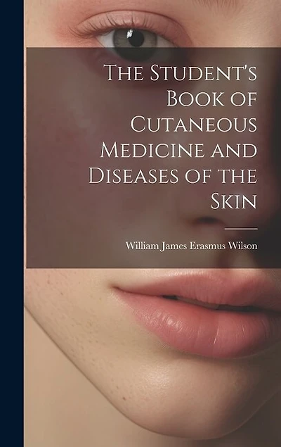 The Student's Book of Cutaneous Medicine and Diseases of the Skin
