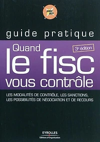 Quand le fisc vous contrôle : les modalités de contrôle, sanctions, possibilités négociation et recours: recours