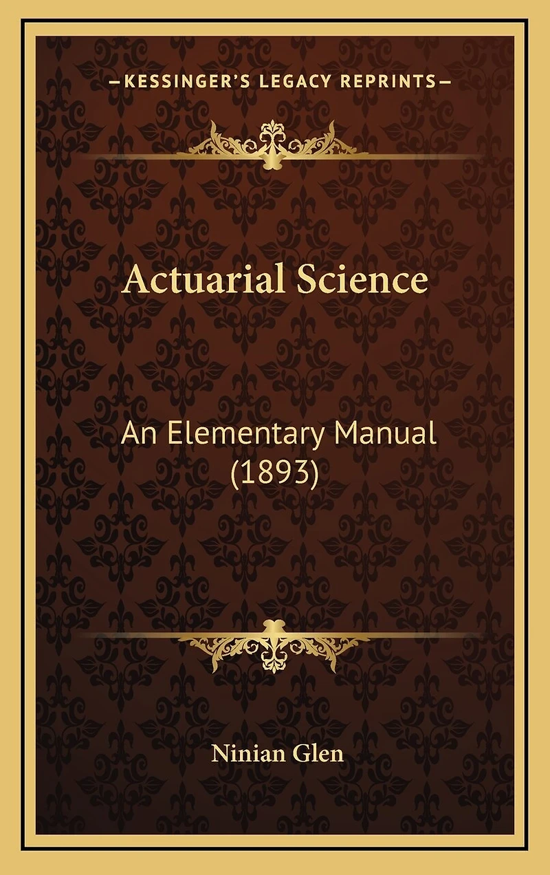 Actuarial Science: An Elementary Manual (1893)