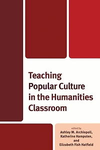 Teaching Popular Culture the Humanities Classroom