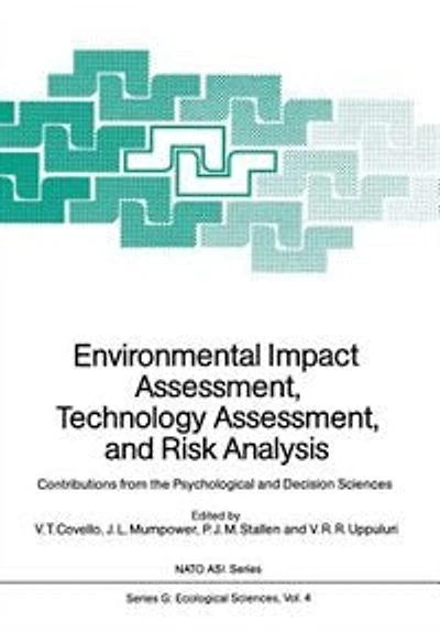 Environmental Impact Assessment, Technology Assessment, and Risk Analysis: Contributions from the Psychological and Decision Sciences