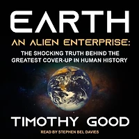 Earth Lib/E: An Alien Enterprise: the Shocking Truth Behind Greatest Cover-Up Human History