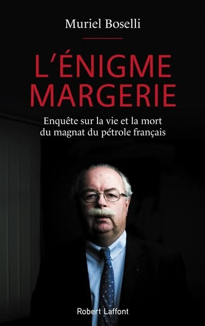 L' énigme Margerie: enquête sur la vie et mort du magnat pétrole français