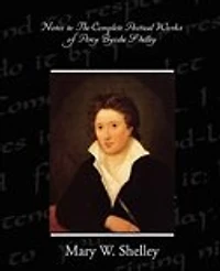 Notes To The Complete Poetical Works Of Percy Bysshe Shelley