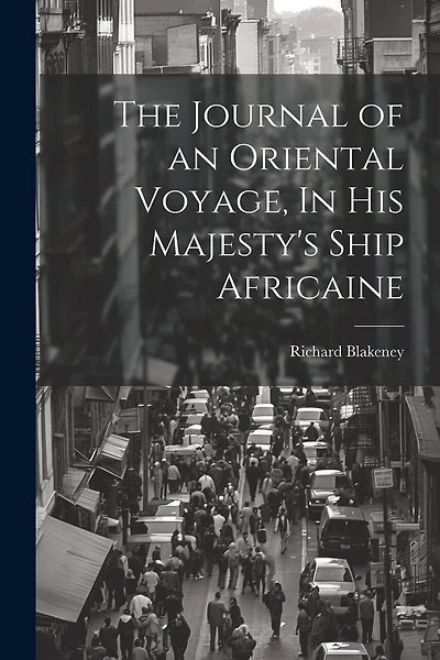 The Journal of an Oriental Voyage, In His Majesty's Ship Africaine
