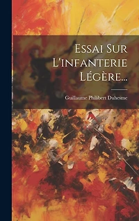 Essai Sur L'infanterie Légère...