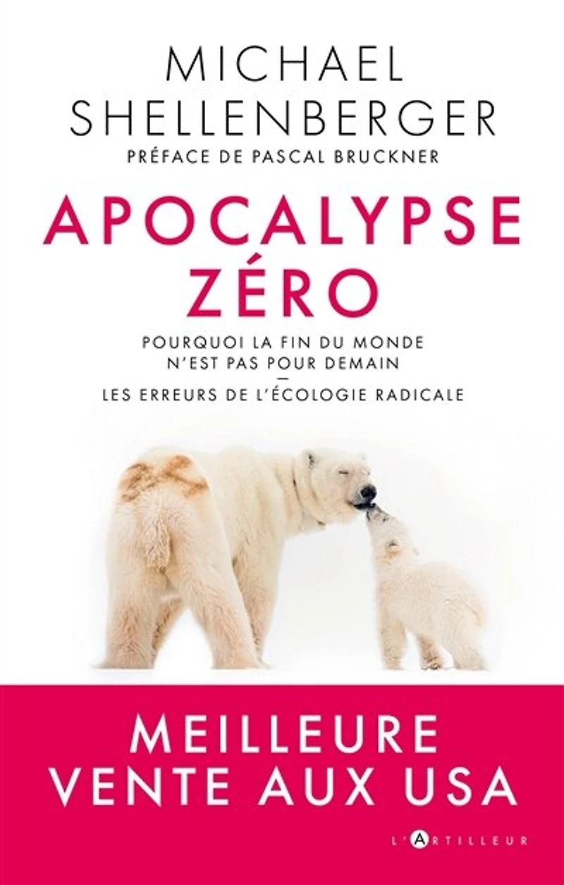 Apocalypse zéro : pourquoi l'alarmisme environnemental est dangereux