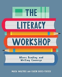 The Literacy Workshop: Where reading and writing converge
