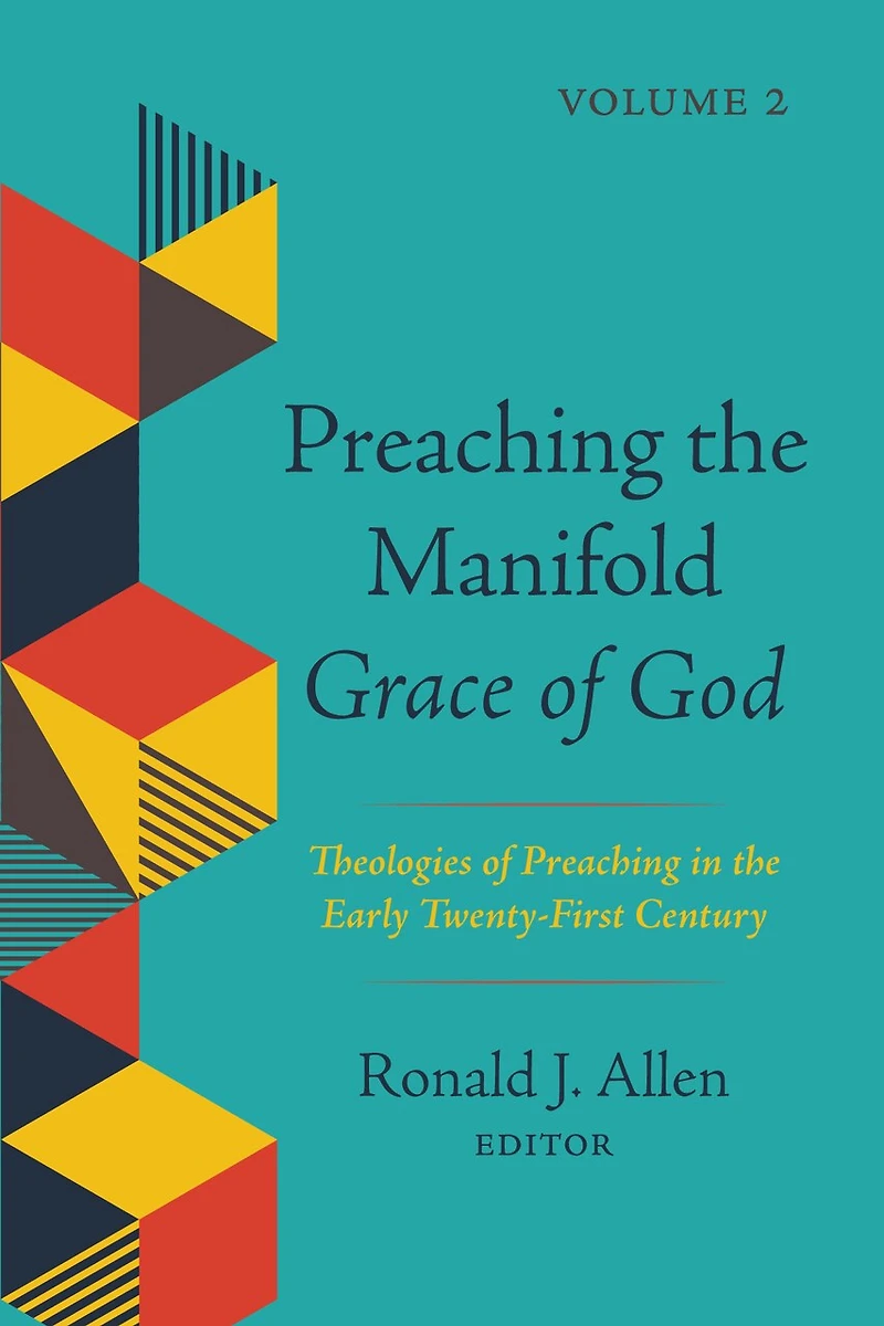 Preaching the Manifold Grace of God, Volume 2: Theologies Early Twenty-First Century