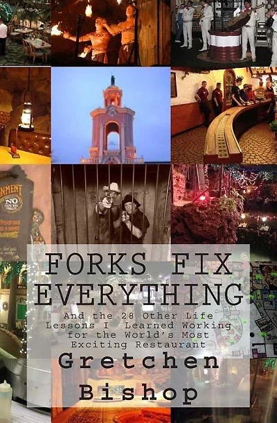 Forks Fix Everything: And the 28 Other Life Lessons I Learned Working at a the World's Most Exciting Restaurant.