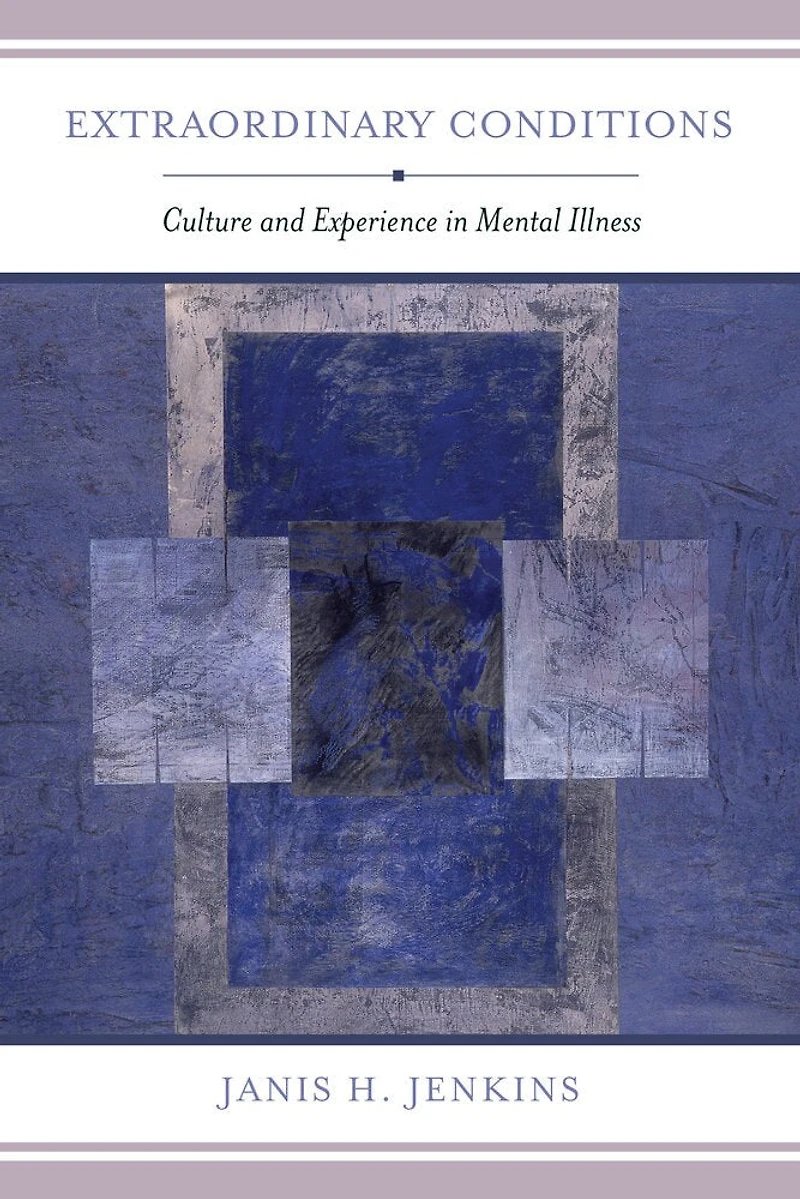 Extraordinary Conditions: Culture and Experience Mental Illness