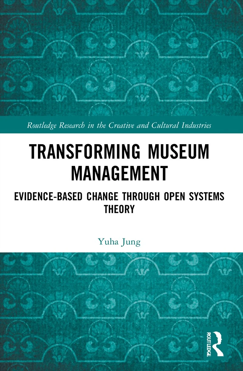 Transforming Museum Management: Evidence-Based Change through Open Systems Theory