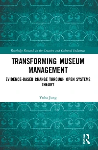 Transforming Museum Management: Evidence-Based Change through Open Systems Theory