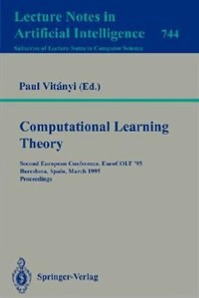 Computational Learning Theory: Second European Conference, EuroCOLT '95, Barcelona, Spain, March 13 - 15, 1995. Proceedings