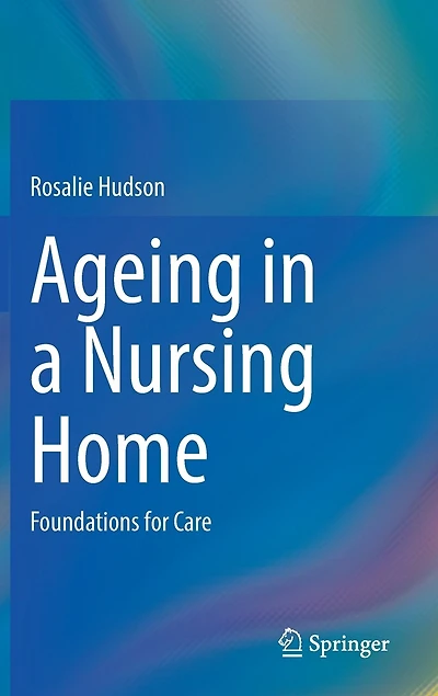 Ageing a Nursing Home: Foundations for Care
