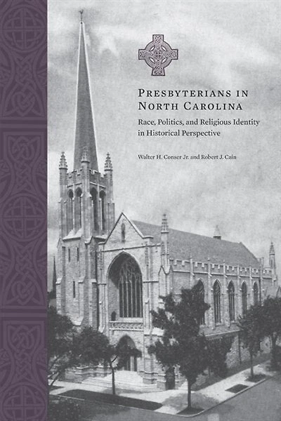 Presbyterians in North Carolina: Race, Politics, and Religious Identity in Historical Perspective