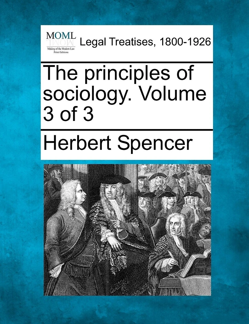 The Principles Of Sociology. Volume 3 Of 3