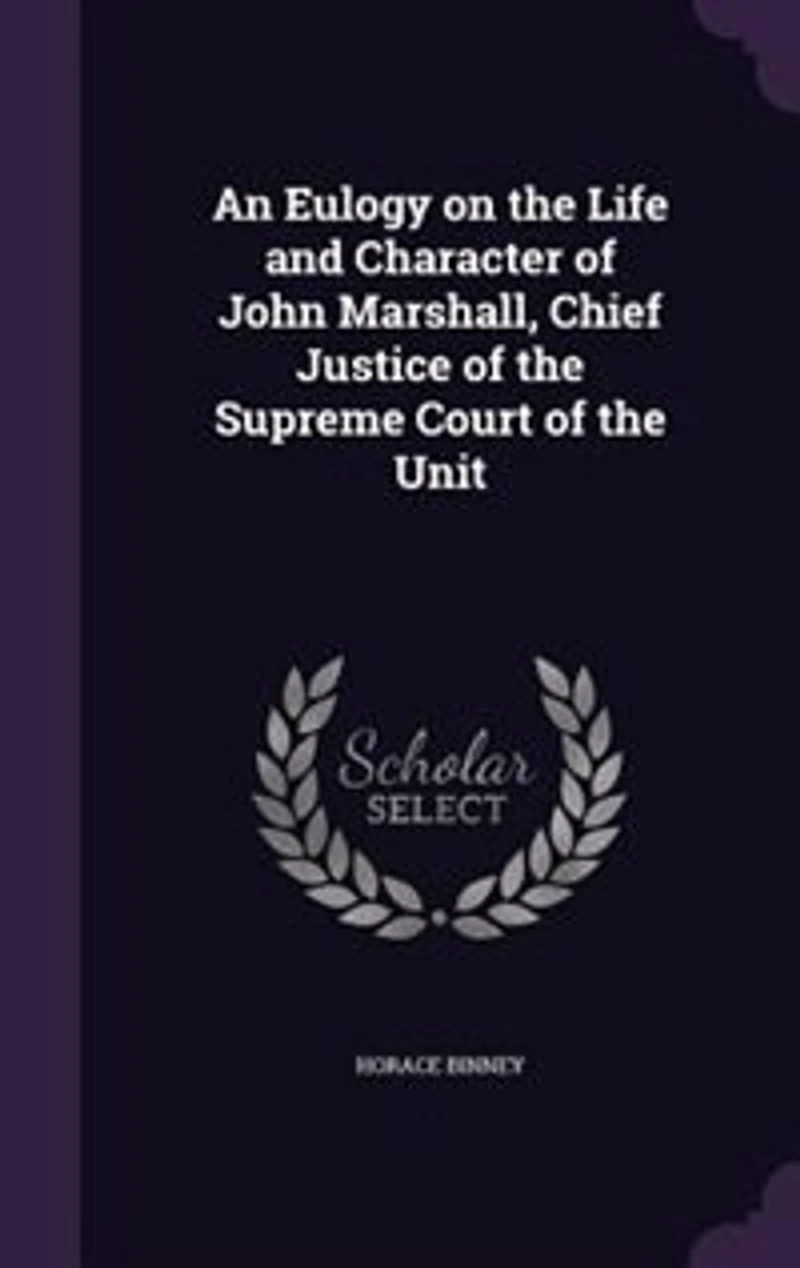 An Eulogy on the Life and Character of John Marshall, Chief Justice Supreme Court Unit